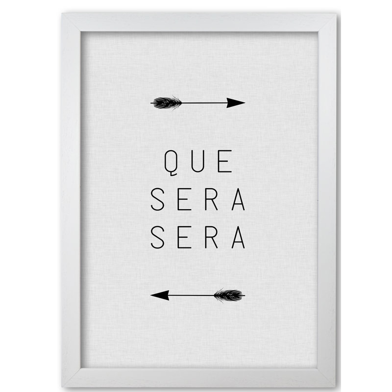 Que Sera Sera Arrow - Print, White Grain Frame, 85 cm H x 60 cm W x 5 cm D