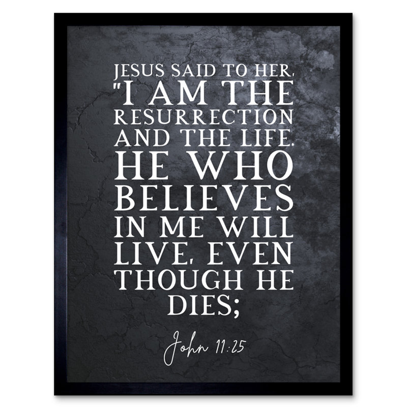 John 11:25 Jesus I Am The Resurrection And The Life - Single Picture Frame Typography
