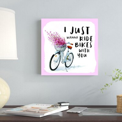 I Just Wanna Ride Bikes With You - Wrapped Canvas Textual Art Print -  Winston Porter, E7DA42A0D15748BBA8829DB7E00E0AB5