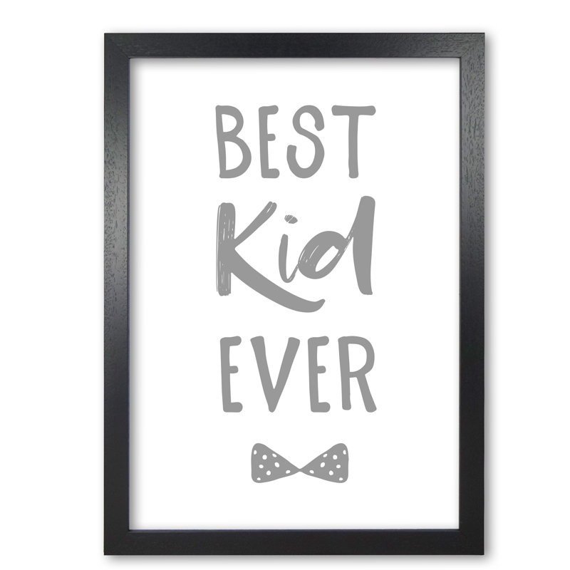 Best Kid Ever - Rectangle Print, Black Grain Frame, 85 cm H x 60 cm W x 5 cm D