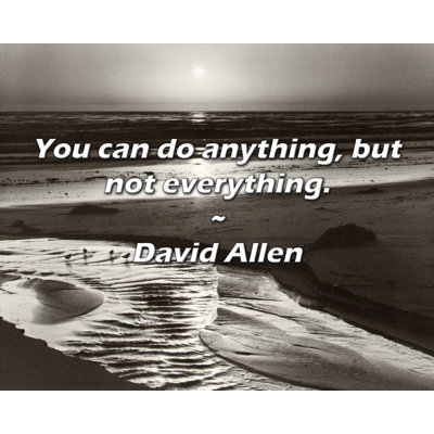 David Allen Quote: You can do anything, but not everything.