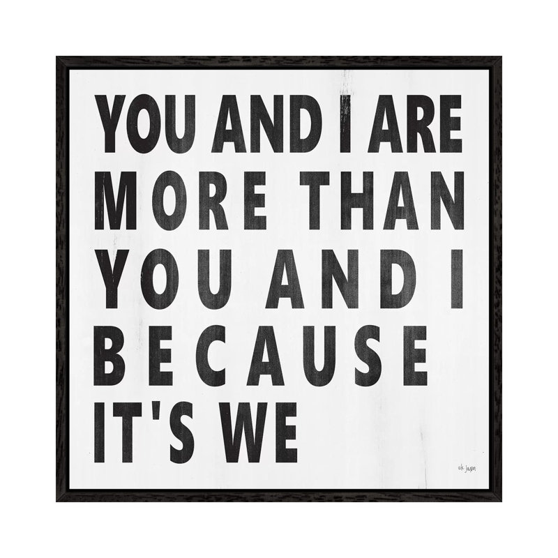 You And I Are More by Jaxn Blvd. - Print on Canvas, Black Framed, 66.04cm H x 66.04cm W x 3.81cm D