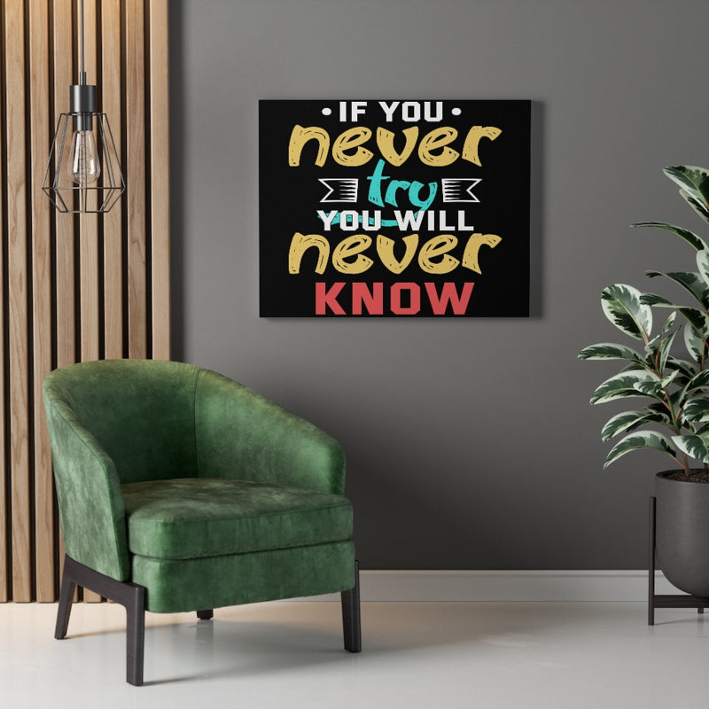 If You Never Try You Will Never Know - Wrapped Canvas Print
