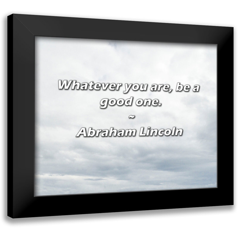 Citation de Abraham Lincoln: «Quoi que vous soyez, soyez un bon.