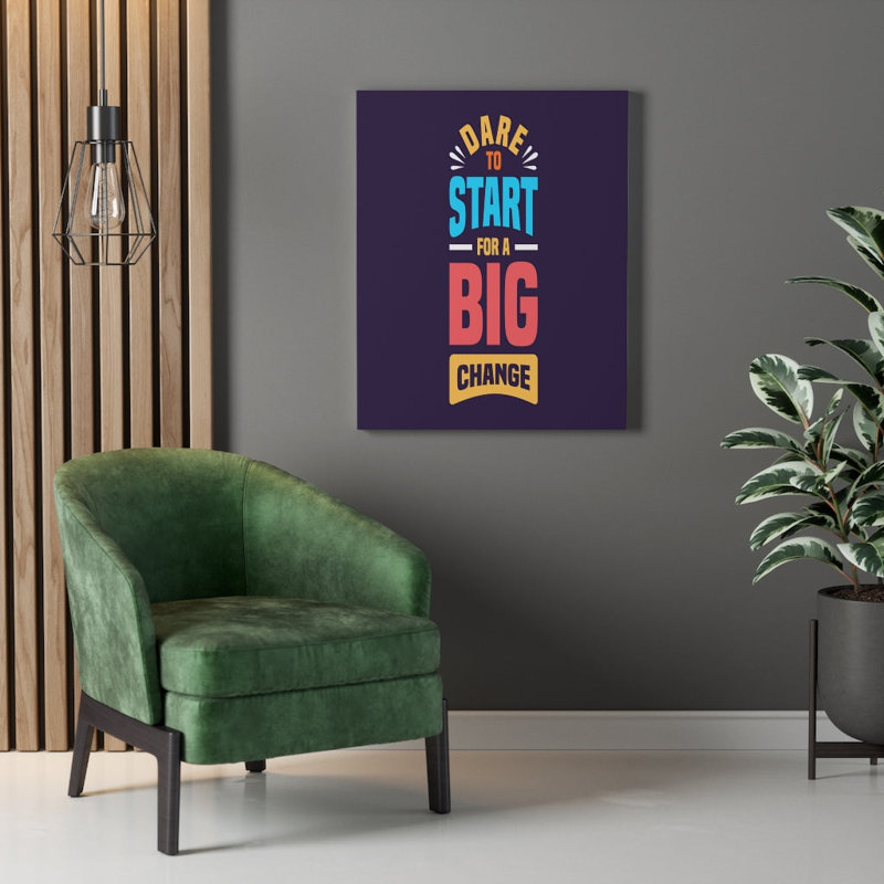 Dare To Start For A Big Change - Wrapped Canvas Print