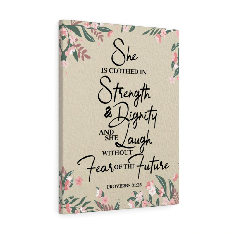 Strength And Dignity Proverbs 31:25 - Wrapped Canvas Print, 41cm H x 30cm W