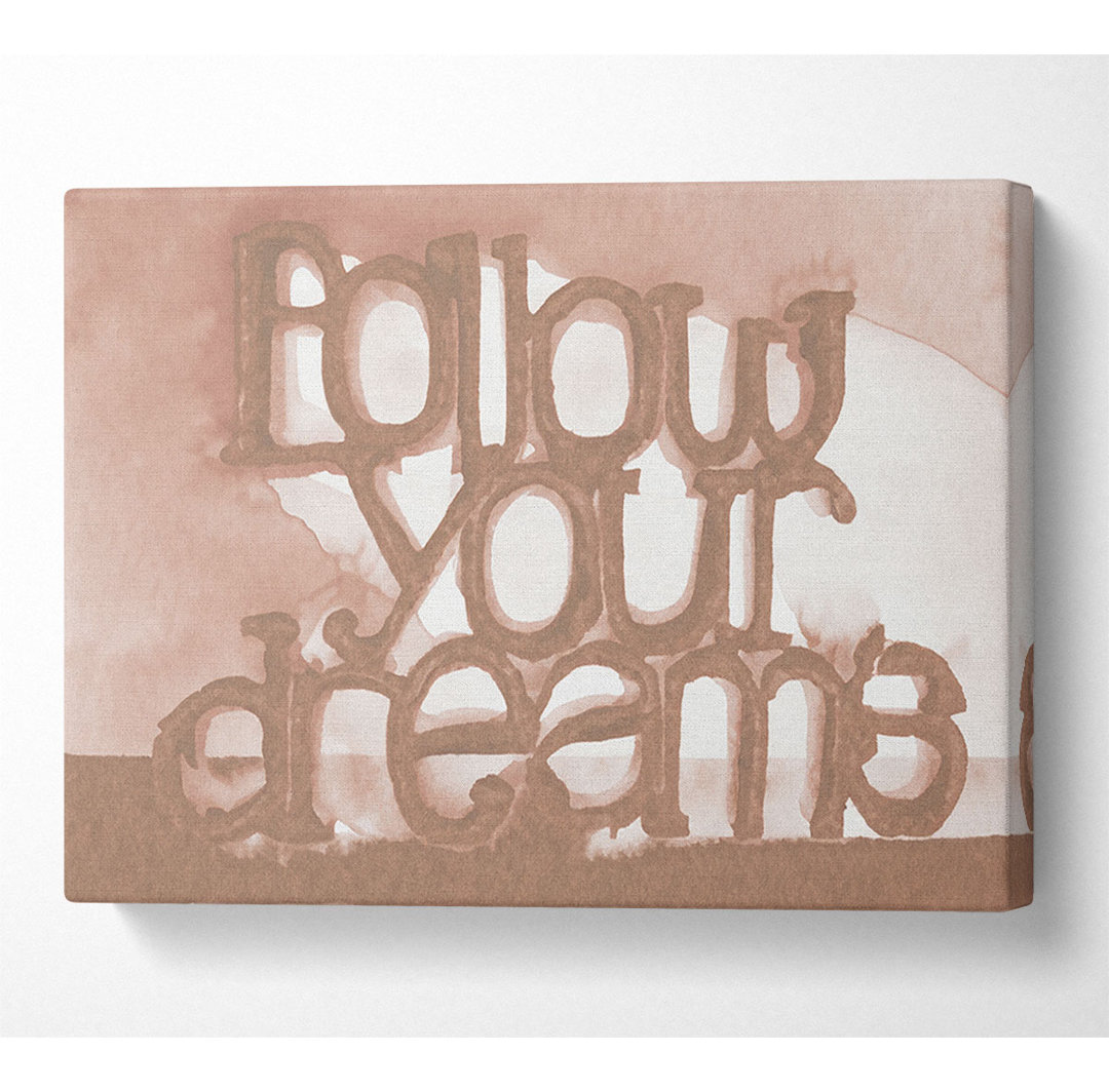 Home Quote Follow Your Dreams Beige - Kunstdrucke auf Leinwand