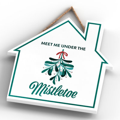 Xmas Meet Me Under the Mistletoe Wooden House Plaque