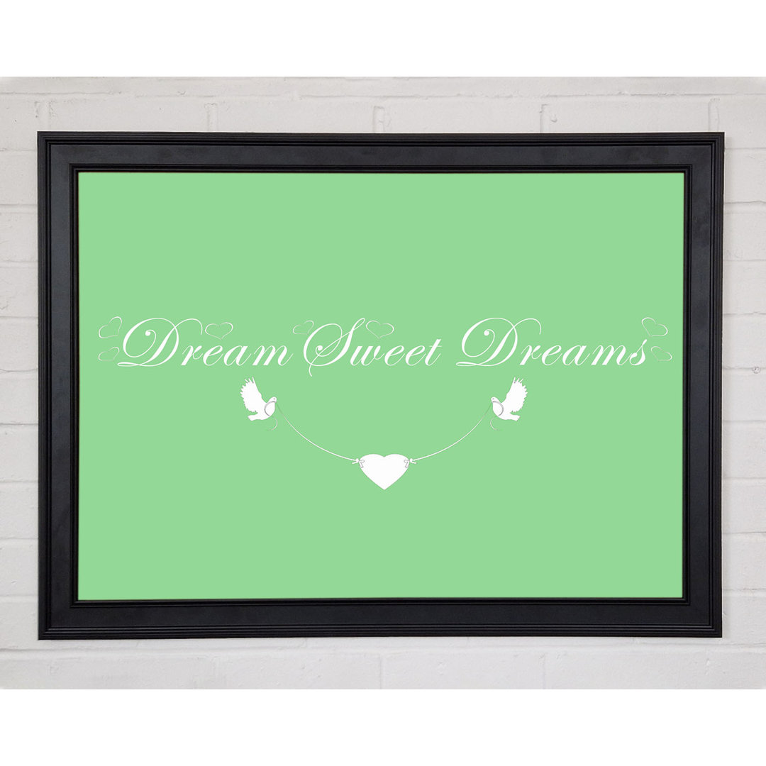 Dream Sweet Dreams Grün Gerahmter Druck 10187