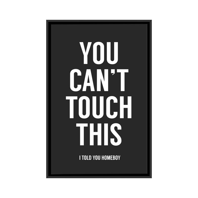 « You Can’t Touch this » par Balazs Solti-impression d’art textuel, Toile avec cadre noir, Pas de tapis