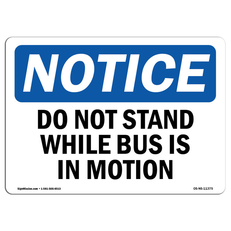 OSHA Notice - Do Not Stand While Bus Is In Motion Sign | Heavy Duty, 12" H x 18" W x 0.1" D