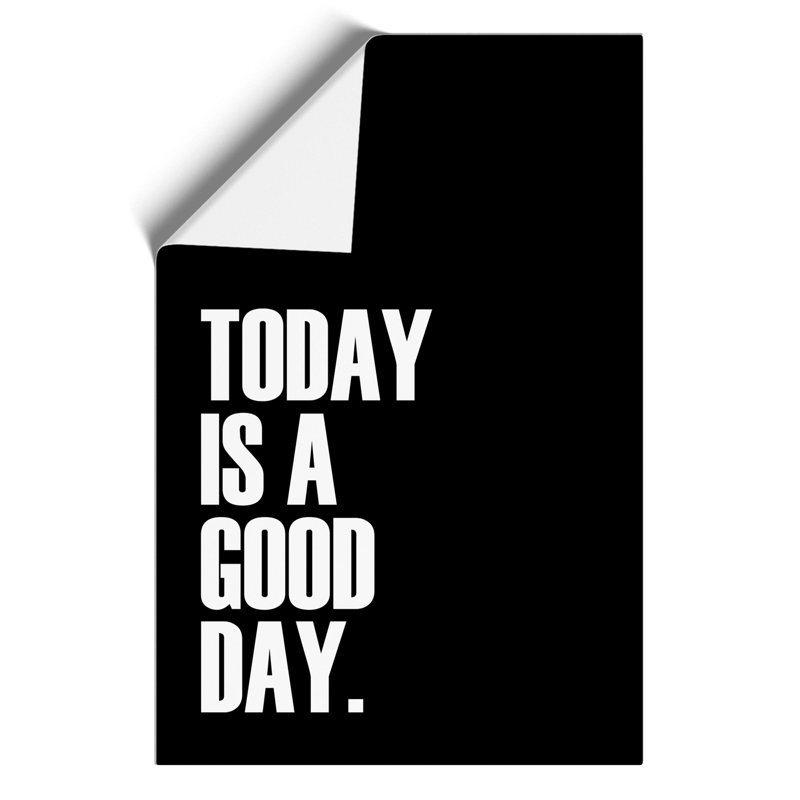Today Is a Good Day - Frameless Print, 84cm H x 59cm W x 0.1cm D