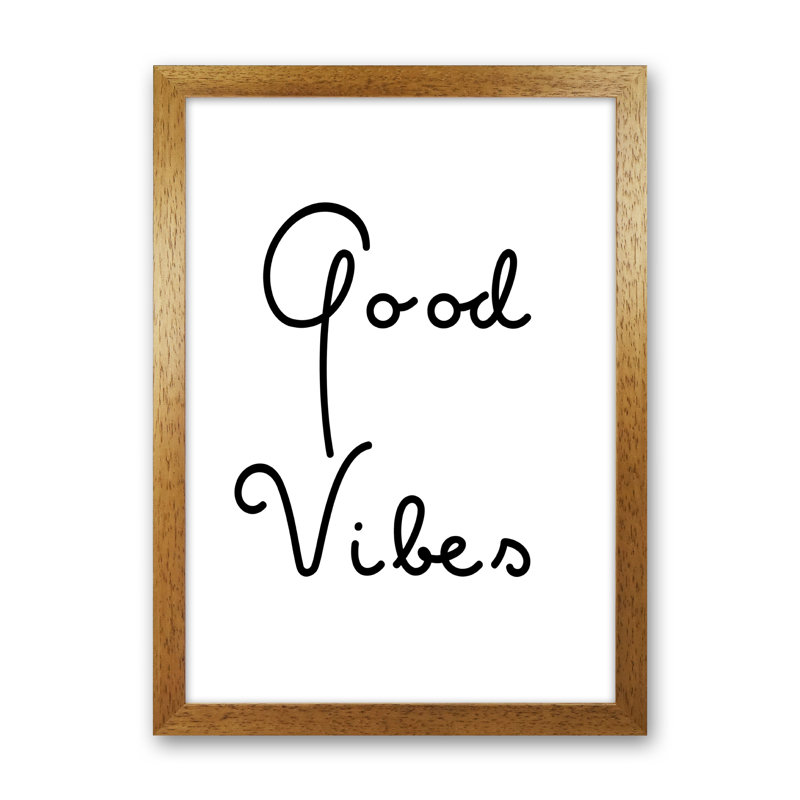 Good Vibes - Print, Oak Framed, 84cm H x 60cm W x 3cm D