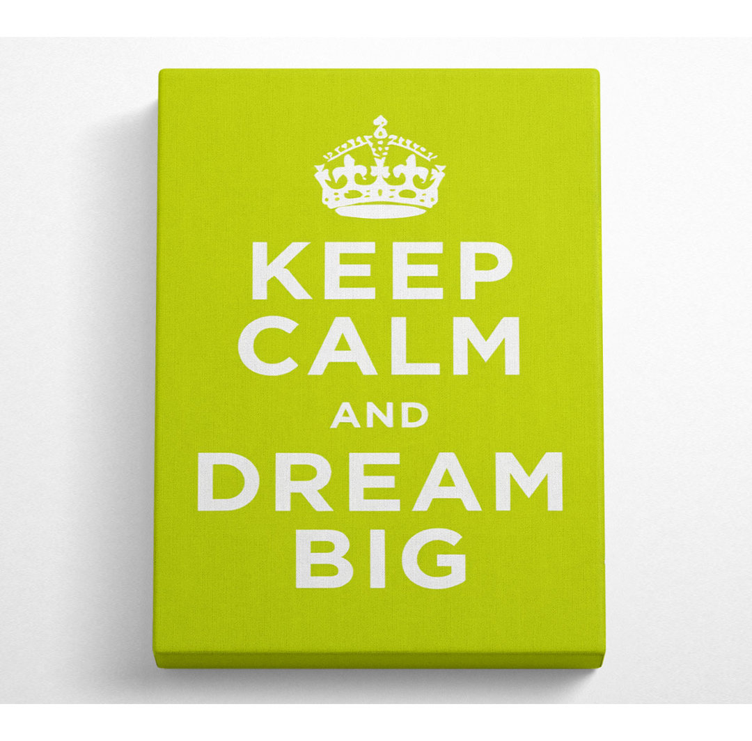 Keep Calm Dream Big - Kunstdrucke auf Leinwand