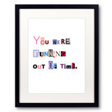 You Were Running Out Of Time Print by Timothy Buckwalter