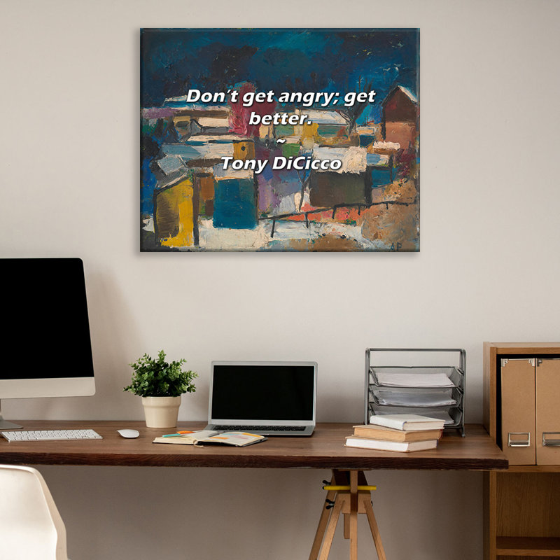 Artsy Quote "Don’t get angry; get better." By Tony DiCicco Gallery Wrapped Canvas, 24" H x 17" W