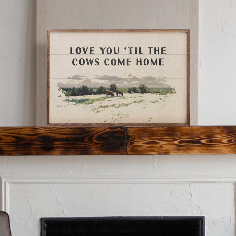 «Love You Til The Cows Come Home», H 5 po x l 8 po