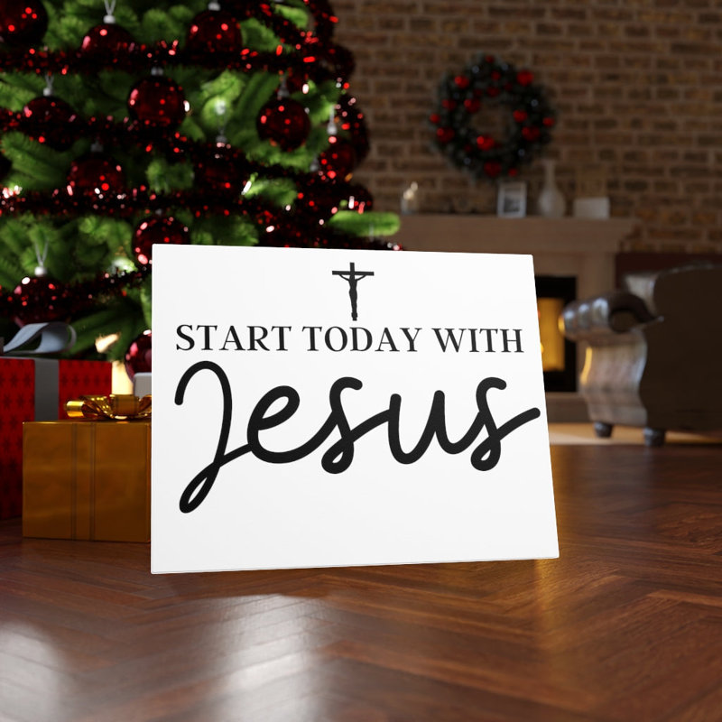 Start Today With Jesus - Wrapped Canvas Print