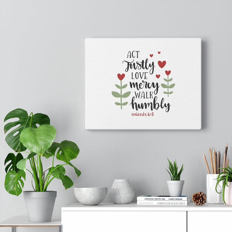 Act Justly, Love Mercy, Walk Humbly Micah 6:8 - Wrapped Canvas Print, 46cm H x 61cm W