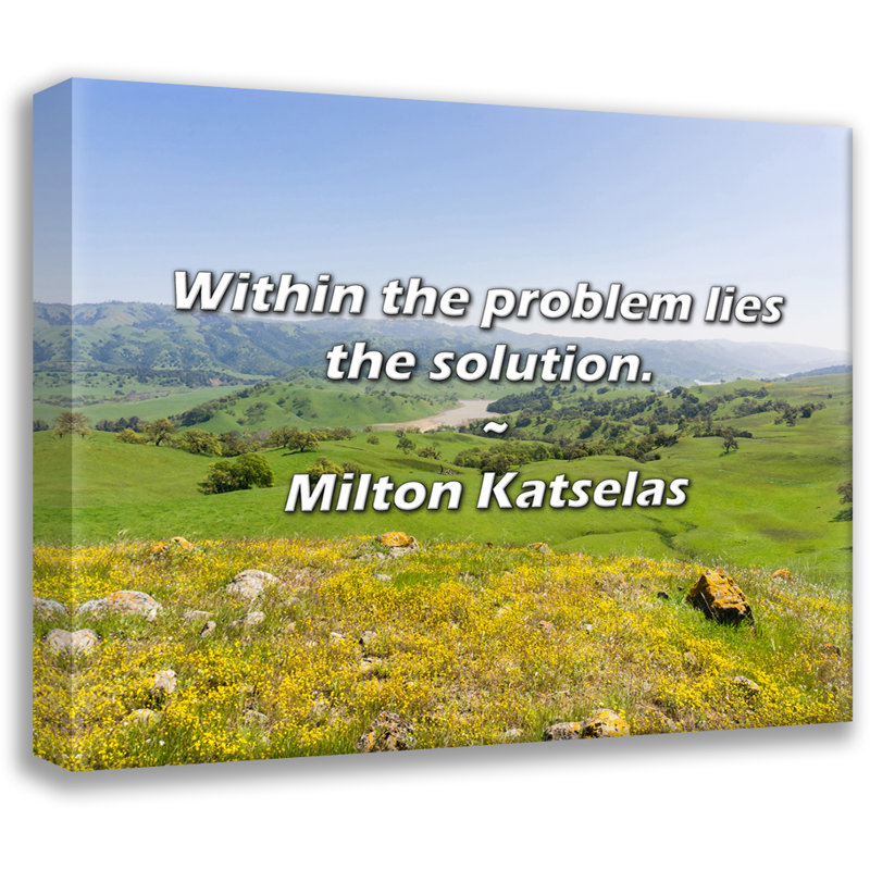 Citation artistique «La solution réside dans le problème». Toile tendue par Milton Katselas, H 13 po x l 18 po
