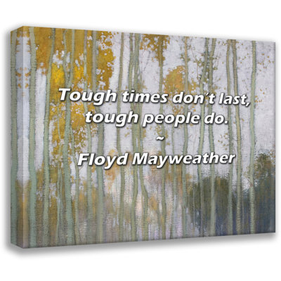 Trinx Floyd Mayweather Quote: Tough times don’t last, tough people do.
