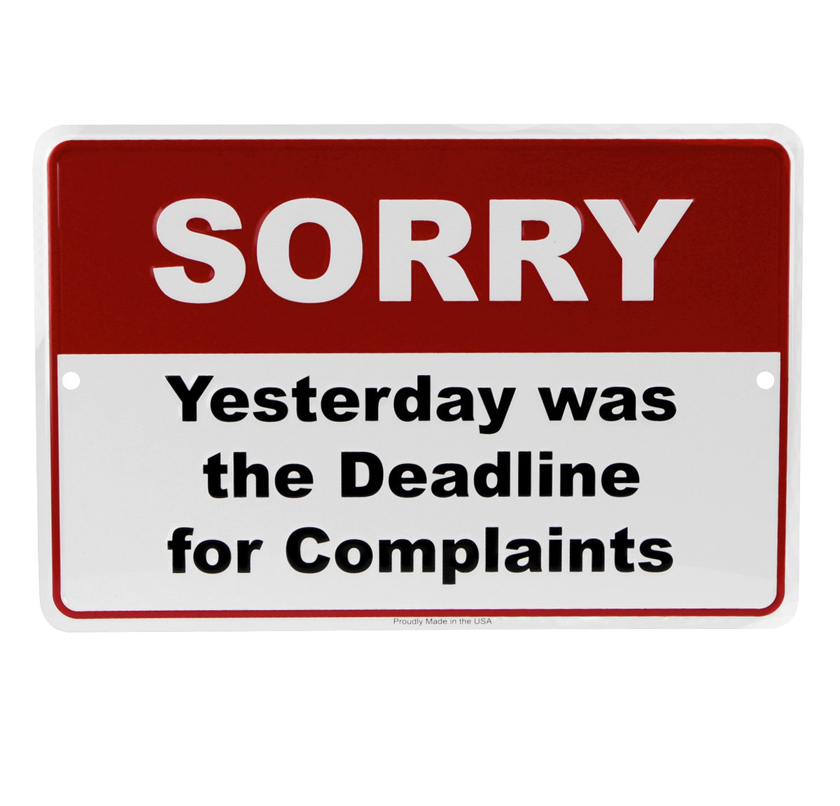 Complaints Deadline Funny Metal Sign US Made Business Office Job Site Wall Decor
