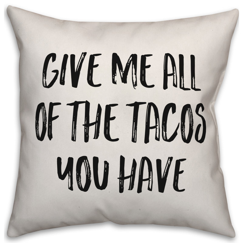 Coussin «Donnez-moi tous les tacos que vous avez», 16 po x 1 po