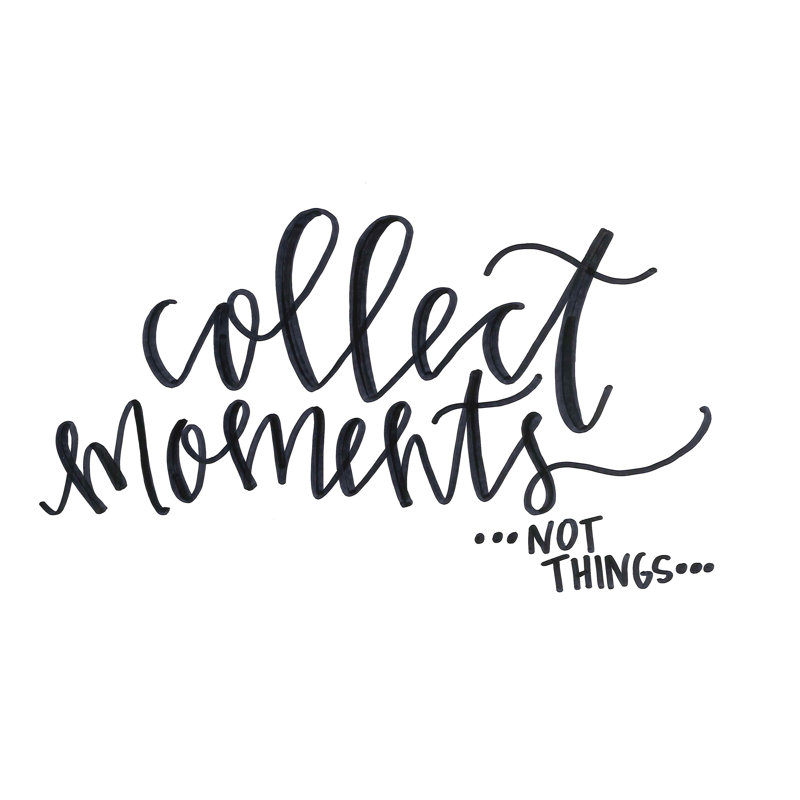 " Collect Moments Not Things Script ", 8" H x 12" W  