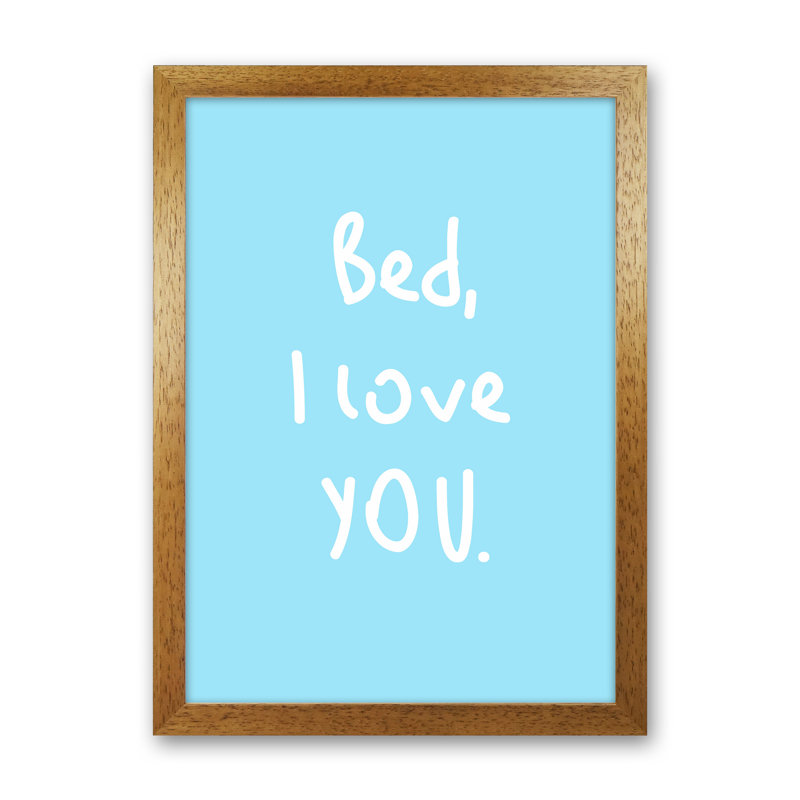 Bed I Love You - Print, Brown Framed, 63cm H x 46cm W x 3cm D