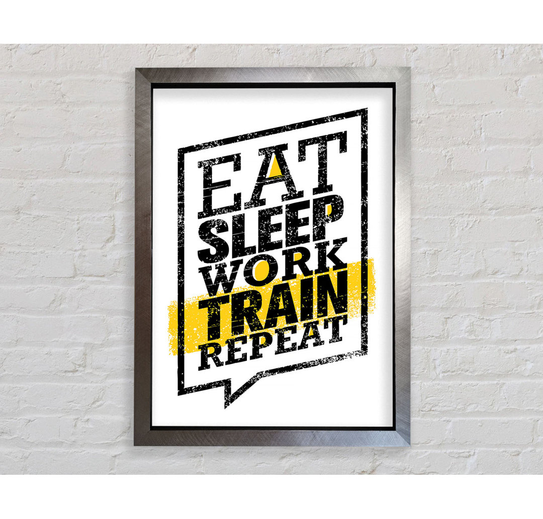 Gerahmter Druck Eat Sleep Work Train Repeat 1