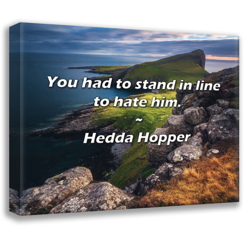 Citation de Hedda Hopper: Vous deviez faire la queue pour le détester., H 26 po x l 32 po