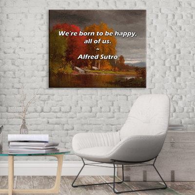 Artsy Quote "We’re born to be happy, all of us." By Alfred Sutro Gallery Wrapped Canvas