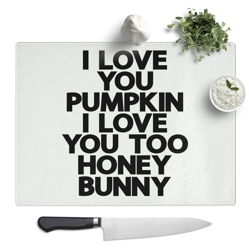 Pumpkin and Honey Bunny Typography Quote  Glass Chopping Board