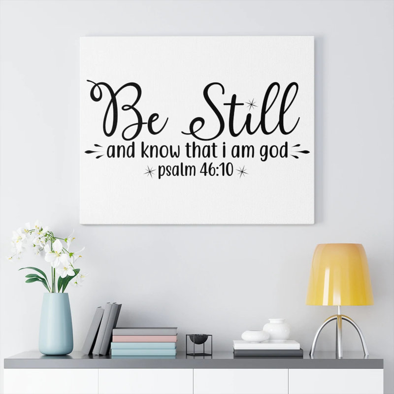 Be Still And Know That I Am God Psalm 46:10 - Wrapped Canvas Print, 46cm H x 61cm W
