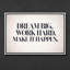 «Dream Big Work Hard Make It Happen», impression de citation encadrée-684571512-684571516