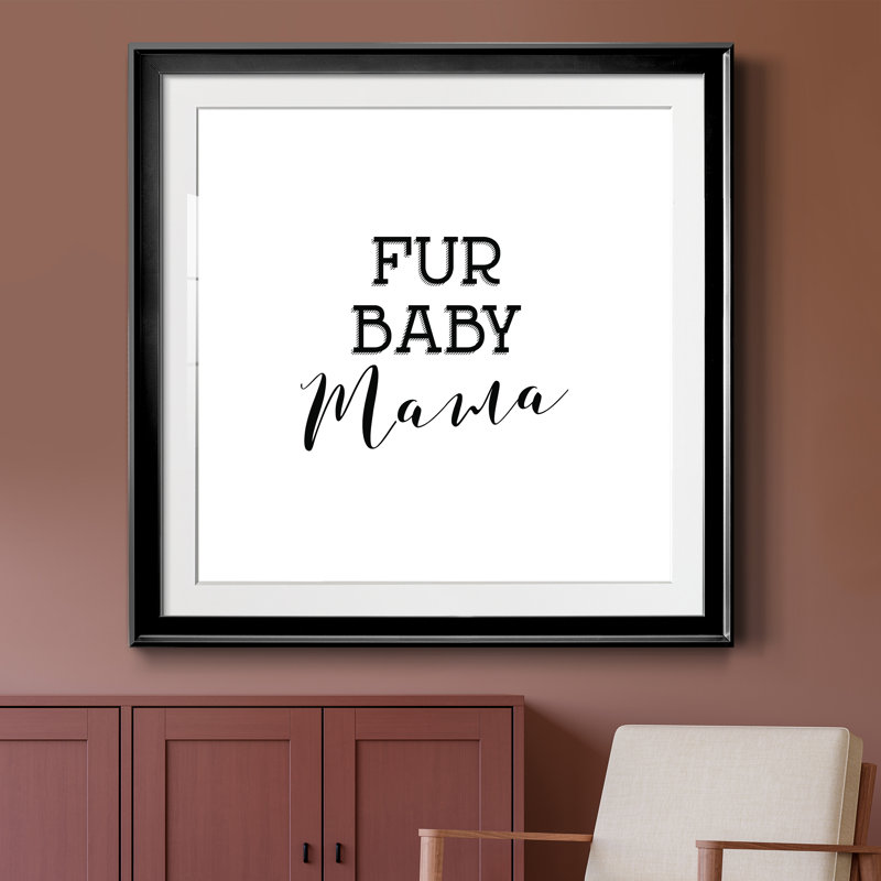Fur Baby Mama - Reproduction d'art textuel sur papier encadré, H 26,5 po x l 26,5 po x P 1,5 po, Papier encadré noir