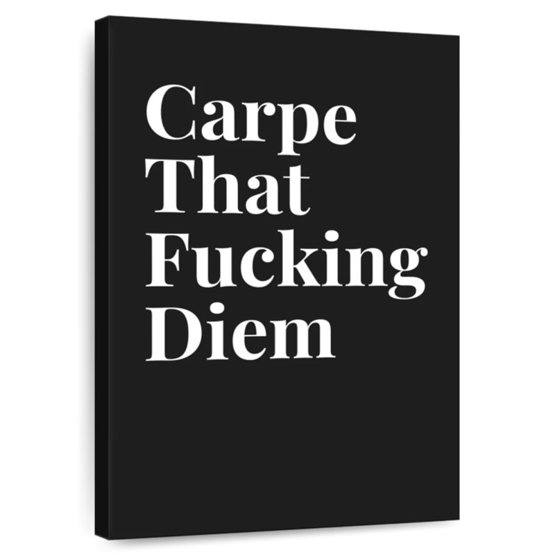 Carpe That Diem, H 24 po x l 16 po