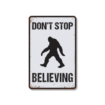 Bigfoot Don’t Stop Believing Funny 7 Inch x 10 Inch Novelty Aluminum Sign