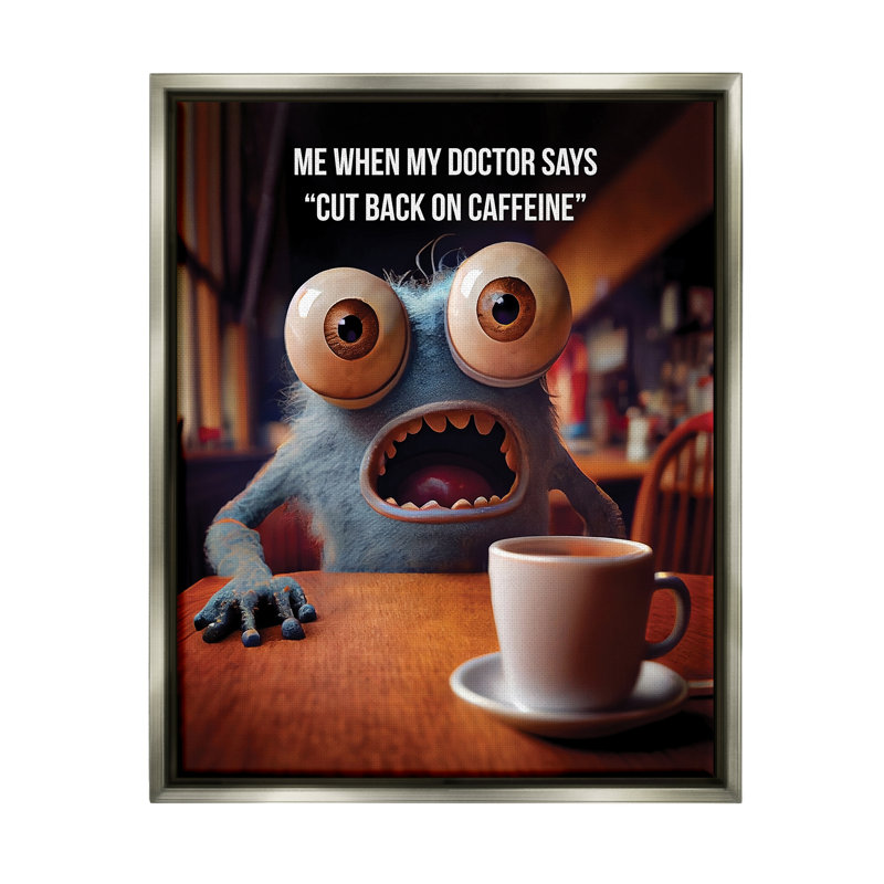 «Monster and Coffee phrase on Canvas» par Karen Burke, impression, Cadre flottant gris lustré, H 21 po x l 17 po x P 1,7 po