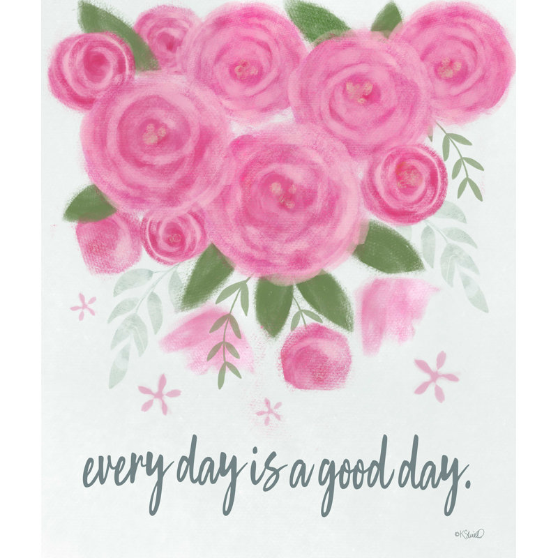 «Every Day Is a Good Day», reproduction sur toile tendue, H 32 po x l 24 po