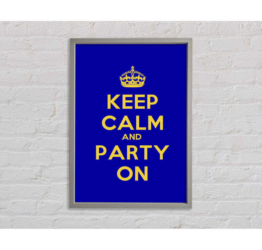 Keep Calm Party On Gerahmter Druck