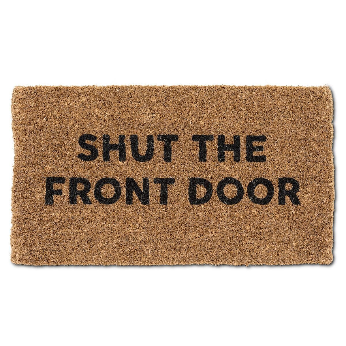 Shut the Front Door Funny Doormat, Outdoor Doormat