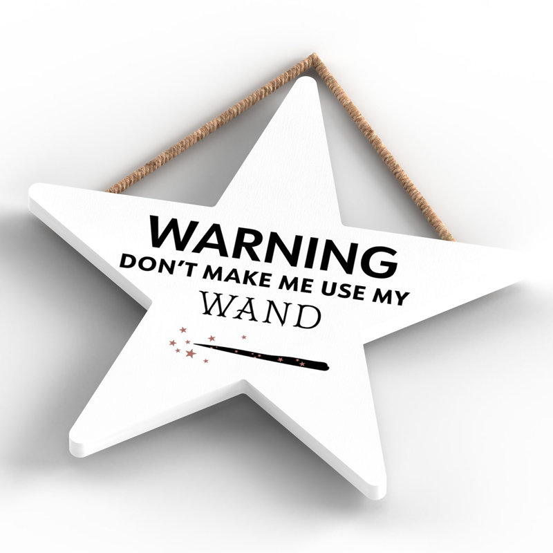 Warning Dont Make Me Wooden Star Plaque, White