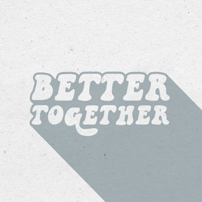 «Better Together II»