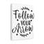 Follow Your Arrow - Wrapped Canvas Print