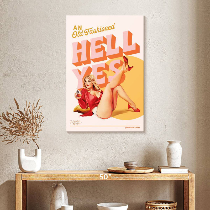 Old Fashioned Hell Yes, 36" H x 24" W