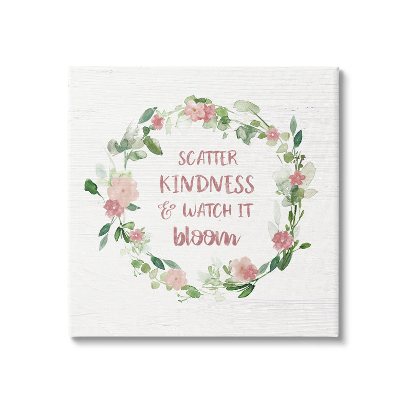 Scatter Kindness Watch Bloom Motivational Spring Expression Roses par Carol Robinson - Art textuel, Toile tendue