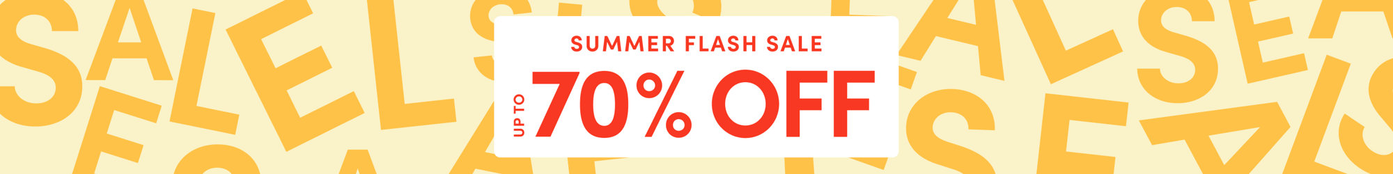 Up to 70% off. Summer Flash Sale.