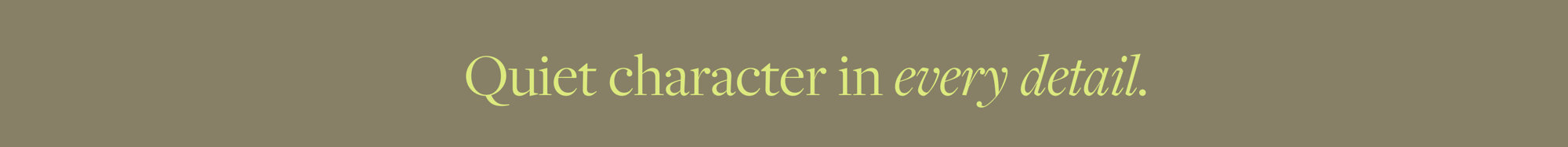 Quiet character in every detail.