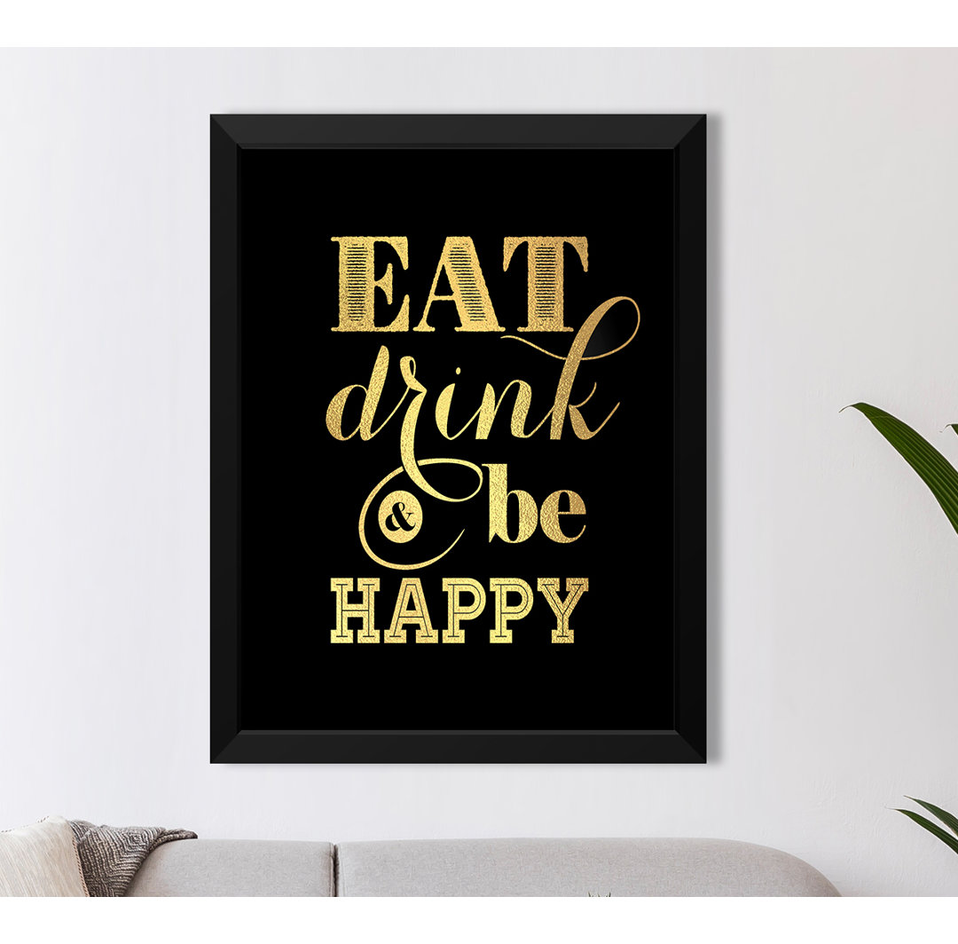 Eat Drink And Be Happy Gold Foil Framed Print